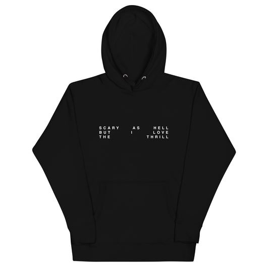 Scary As Hell But I Love The Thrill - Hoodie