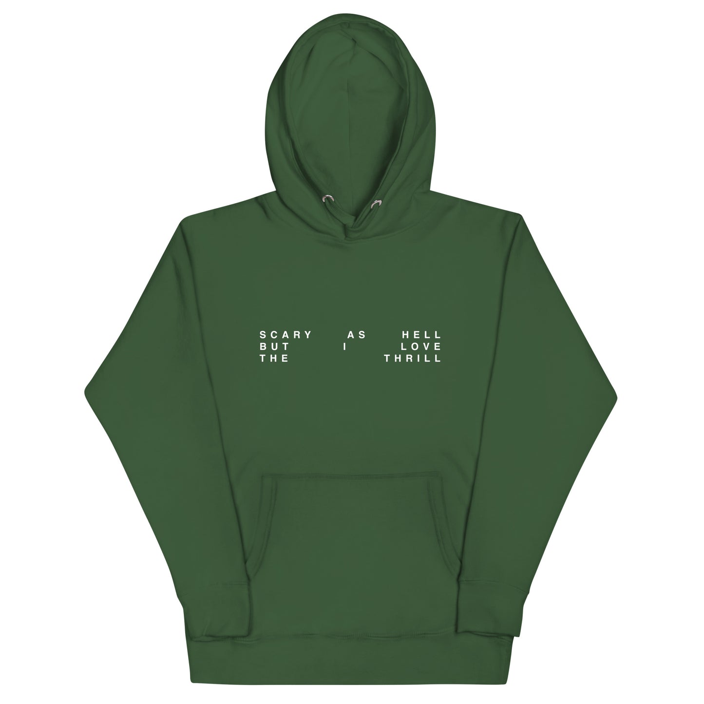 Scary As Hell But I Love The Thrill - Hoodie